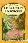 Les mondes enchantés. Le bracelet ensorcelé