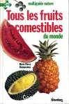 Tous les fruits comestibles du monde