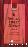 La dissertation littéraire générale. Tome 2