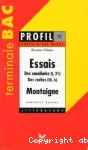 Montaigne. Essais. Des cannibales (I, 31) / Des coches (III, 6)