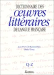 Dictionnaire des oeuvres litteraires de la langue francaise. Volume 4, Q-Z