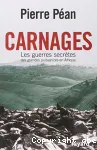 Carnages : les guerres secrètes des grandes puissances en Afrique