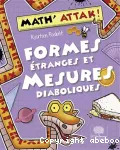 Formes étranges et mesures diaboliques !