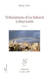 Tribulations d'un bâtard à Beyrouth