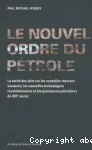 Le nouvel ordre du pétrole : la vérité des faits sur les nouvelles réserves massives, les nouvelles technologies révolutionnaires et les puissances pétrolières du XXIe siècle