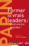 Former de vrais leaders, c'est encore possible !