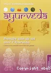 Prendre soin de soi avec l'ayurveda : connaissances pratiques pour le bien-être général