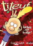 Titeuf, Lâchez-moi le slip !