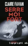 Serre-moi fort