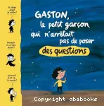 Gaston, le petit garcon qui n'arrêtait pas de poser des questions