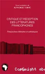 Critique et réception des littératures francophones