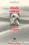 Khalil gibran, poete de la sagesse