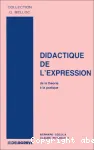 Didactique de l'expression: De la théorie à la pratique