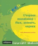 L'espace mondialisé : flux, acteurs, enjeux