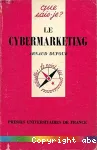 Le cybermarketing : intégrer Internet dans la stratégie d'entreprise