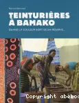 Teinturières à Bamako : quand la couleur sort de sa réserve ...