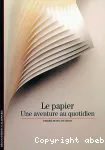 Le papier, une aventure au quotidien