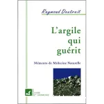 L'argile qui guérit : mémento de médecine naturelle