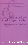 Création musicale et technologies nouvelles