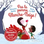 Pas la pomme, Blanche-Neige !