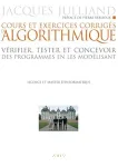 Cours et exercices corrigés d'algorithmique : vérifier, tester et concevoir des programmes en les modélisant