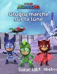 Gluglu marche sur la lune