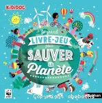 Le grand livre-jeu pour sauver la planète