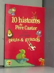 10 histoires du pere castor pour amuser petits & grands