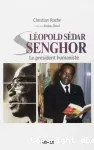 Léopold Sédar Senghor : le président humaniste