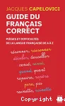 Guide du français correct : pièges et difficultés de la langue française de A à Z