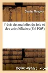 Precis des maladies du foie et des voies biliaires