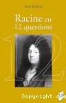 Racine en 12 questions