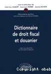 Dictionnaire de droit fiscal et douanier