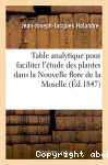 Table analytique pour faciliter l'etude des plantes dans la nouvelle flore - du departement de la moselle