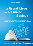 Le grand livre des réseaux sociaux : toutes les techniques professionnelles sur Facebook, Instagram, Twitter, LinkedIn et Pinterest