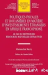 Politiques fiscales et douanières en matière d'investissements étrangers en Afrique francophone : le cas du secteur des ressources naturelles extractives