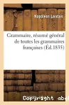 Grammaire, resume general de toutes les grammaires francaises