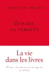 Dehors, la tempête : roman