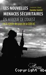 Les nouvelles menaces sécuritaires en Afrique de l'Ouest et la riposte des pays de la CEDEAO