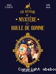 Une aventure de Mystère et Boule de Gomme