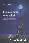 Comment aider votre enfant médium
