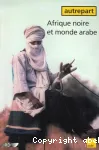 Afrique noire et monde arabe : contiuité et rupture