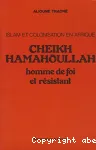Islam et colonisation en Afrique : Cheikh Hamallah homme de foi et résistant