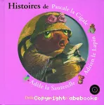 Histoires de Pascale la cigale, Adrien le lapin, Adèle la sauterelle