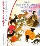 Prière pour aller au paradis avec les ânes ; suivi de J'aime l'âne