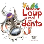 Monsieur Loup a mal aux dents