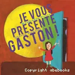 Je vous présente Gaston !