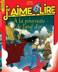 J'aime lire, 542 - Mars 2022 - A la poursuite l'oeuf d'or