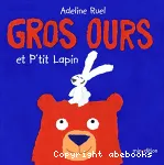 Gros ours et p'tit lapin