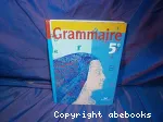 Grammaire, 5e : écrire, dire, lire